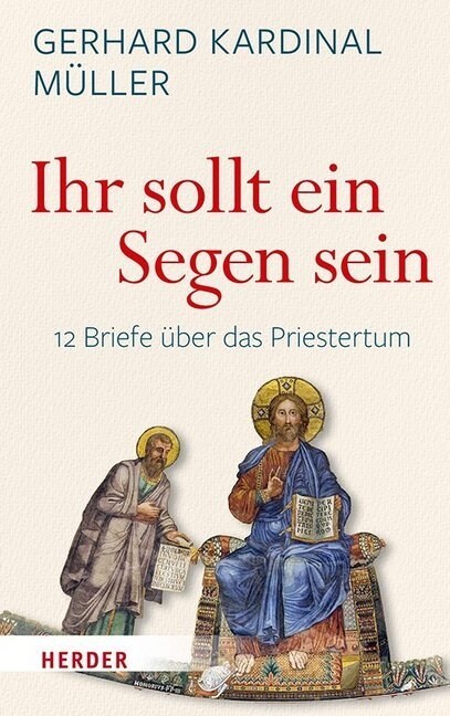 Ihr Sollt Ein Segen Sein: Zwolf Briefe Uber Das Priestertum (Hardcover)