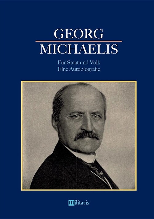 Georg Michaelis - F? Staat und Volk. Eine Autobiografie (Paperback)