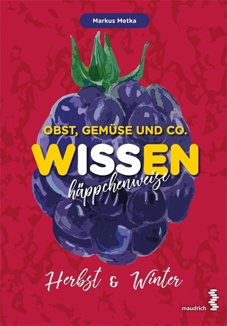 Obst, Gemuse und Co. WISSEN happchenweise - Herbst & Winter (Hardcover)