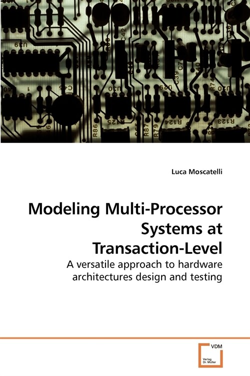 Modeling Multi-Processor Systems at Transaction-Level (Paperback)