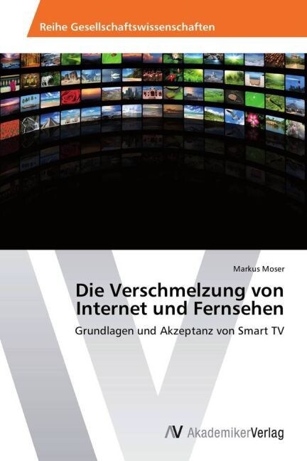 Die Verschmelzung von Internet und Fernsehen (Paperback)