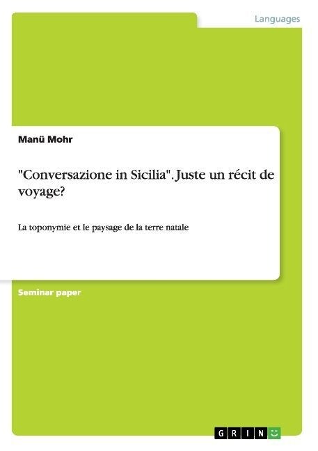 Conversazione in Sicilia. Juste un r?it de voyage?: La toponymie et le paysage de la terre natale (Paperback)