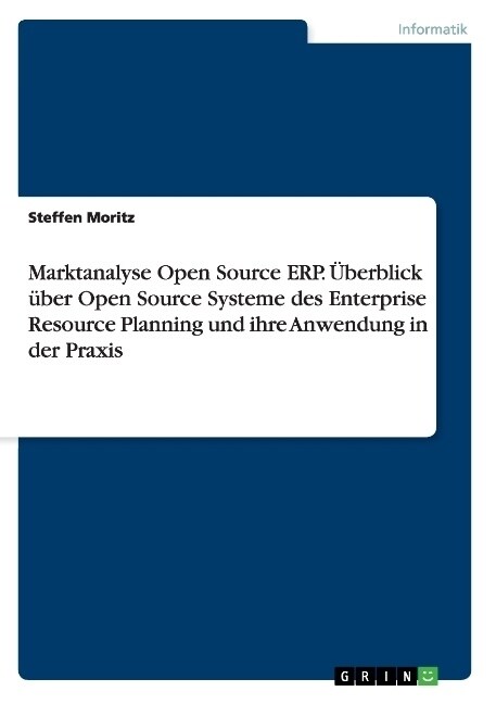 Marktanalyse Open Source ERP. ?erblick ?er Open Source Systeme des Enterprise Resource Planning und ihre Anwendung in der Praxis (Paperback)