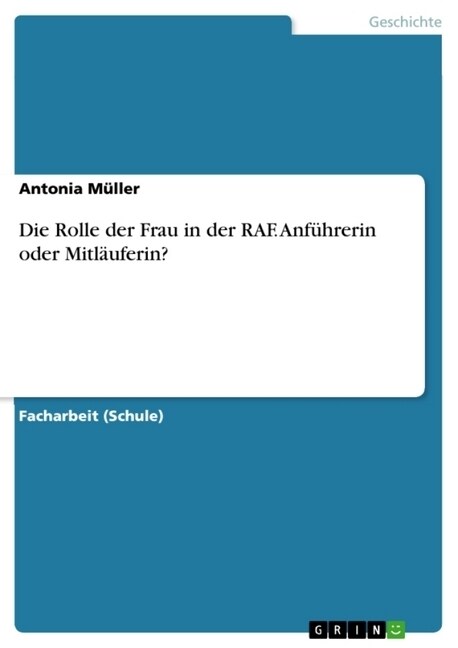 Die Rolle der Frau in der RAF. Anf?rerin oder Mitl?ferin? (Paperback)