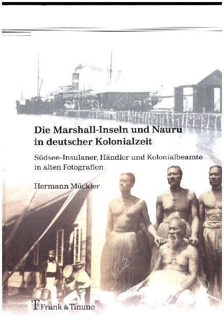 Die Marshall-Inseln und Nauru in deutscher Kolonialzeit (Hardcover)