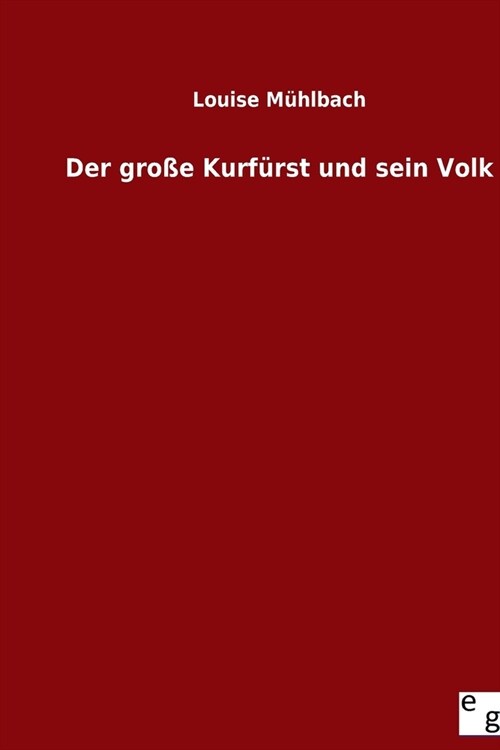 Der gro? Kurf?st und sein Volk (Paperback)