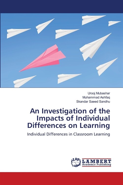 An Investigation of the Impacts of Individual Differences on Learning (Paperback)