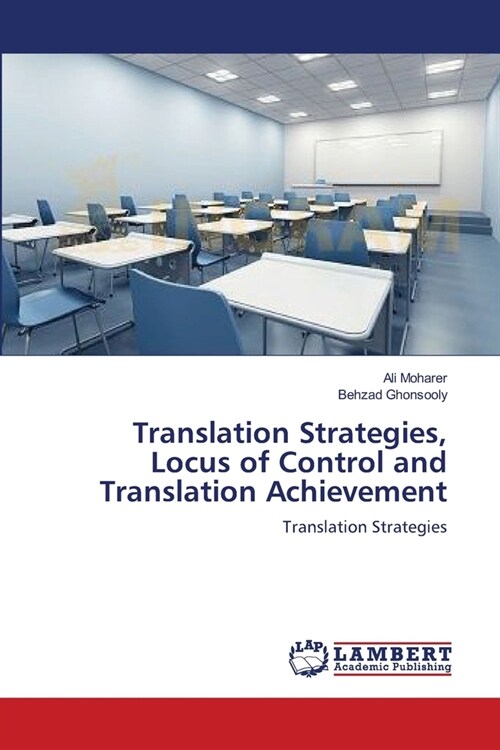 Translation Strategies, Locus of Control and Translation Achievement (Paperback)