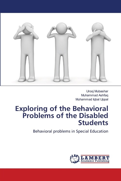 Exploring of the Behavioral Problems of the Disabled Students (Paperback)