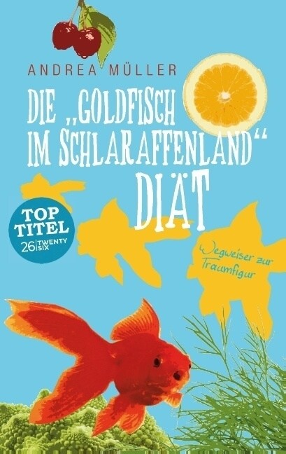 Die Goldfisch im Schlaraffenland Diat (Paperback)