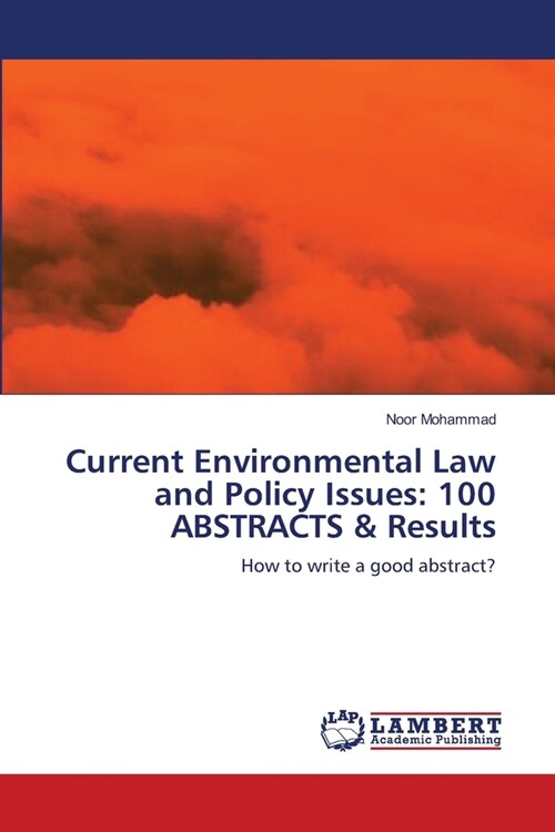 Current Environmental Law and Policy Issues: 100 ABSTRACTS & Results (Paperback)