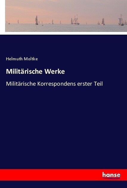 Milit?ische Werke: Milit?ische Korrespondens erster Teil (Paperback)