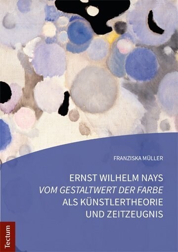 Ernst Wilhelm Nays Vom Gestaltwert Der Farbe ALS Kunstlertheorie Und Zeitzeugnis (Paperback)