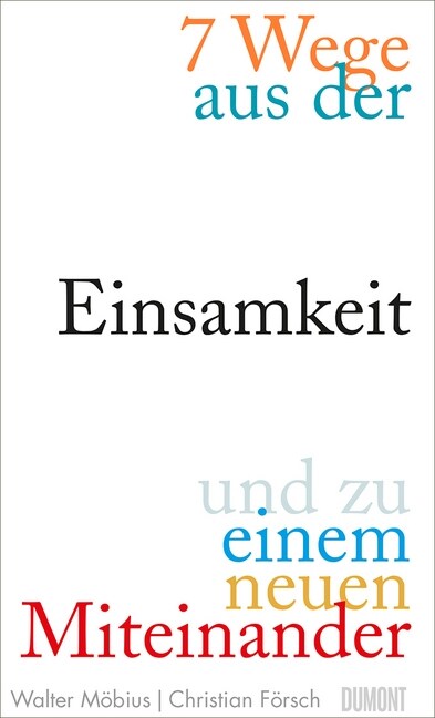 7 Wege aus der Einsamkeit und zu einem neuen Miteinander (Hardcover)