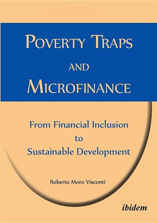 Poverty Traps and Microfinance: From Financial Inclusion to Sustainable Development. (Paperback)