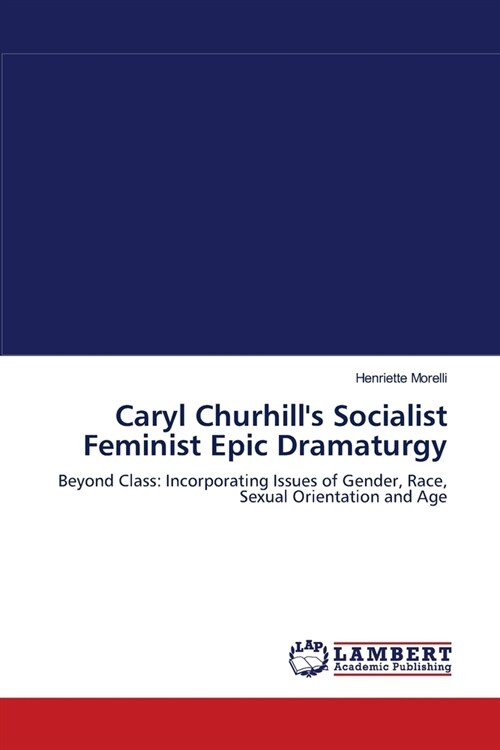 Caryl Churhills Socialist Feminist Epic Dramaturgy (Paperback)