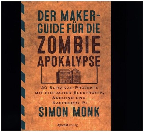 Der Maker-Guide fur die Zombie-Apokalypse (Hardcover)