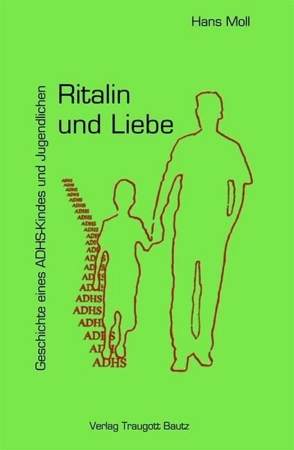 Ritalin und Liebe - Geschichte eines ADHS-Kindes und Jugendlichen (Paperback)