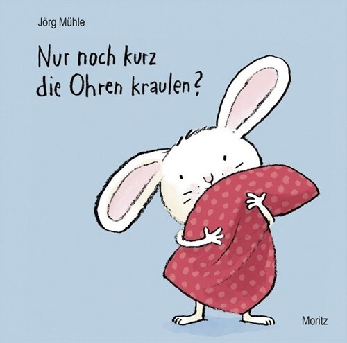 Nur noch kurz die Ohren kraulen？ (Board Book)