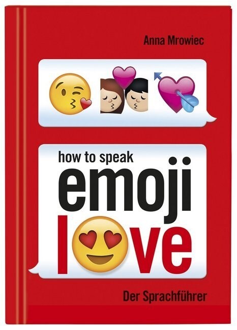 How to speak Emoji: LOVE (Hardcover)
