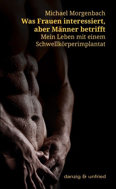 Was Frauen interessiert, aber M?ner betrifft: Mein Leben mit einem Schwellk?perimplantat (Paperback)