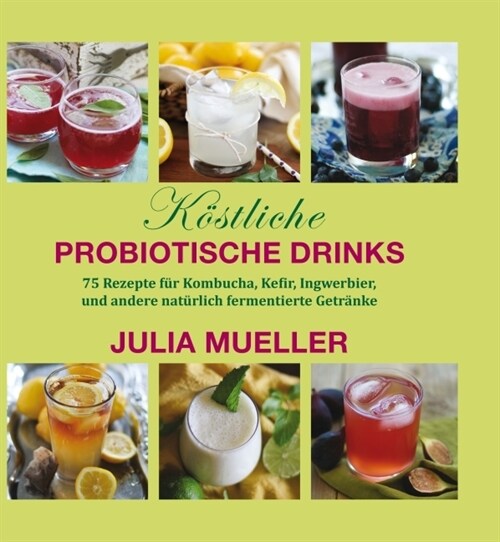 Kostliche Probiotische Drinks (Hardcover)