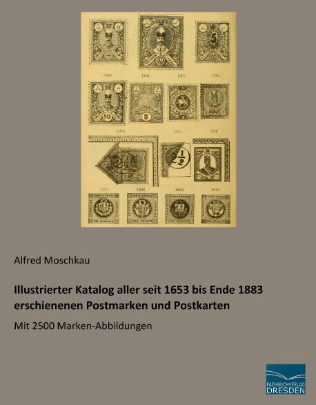 Illustrierter Katalog aller seit 1653 bis Ende 1883 erschienenen Postmarken und Postkarten (Paperback)