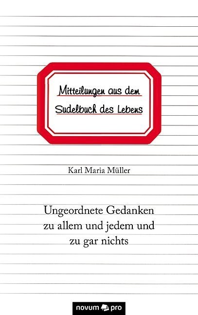 Mitteilungen aus dem Sudelbuch des Lebens (Paperback)