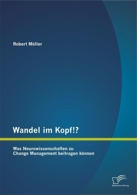 Wandel im Kopf!? Was Neurowissenschaften zu Change Management beitragen k?nen (Paperback)