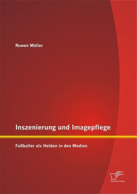 Inszenierung und Imagepflege: Fu?aller als Helden in den Medien (Paperback)