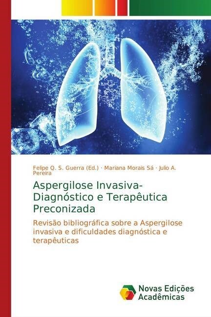 Aspergilose Invasiva- Diagnostico e Terapeutica Preconizada (Paperback)