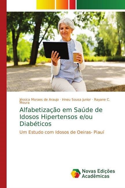 Alfabetiza豫o em Sa?e de Idosos Hipertensos e/ou Diab?icos (Paperback)