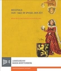 Mechthild (1419-1482) Im Spiegel Der Zeit: Begleitbuch Und Katalog Zur Ausstellung (Paperback)