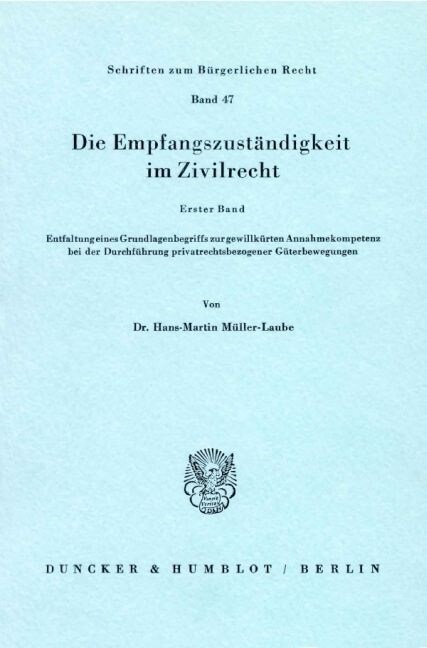 Die Empfangszustandigkeit Im Zivilrecht: 1. Bd.: Entfaltung Eines Grundlagenbegriffs Zur Gewillkurten Annahmekompetenz Bei Der Durchfuhrung Privatrech (Paperback)