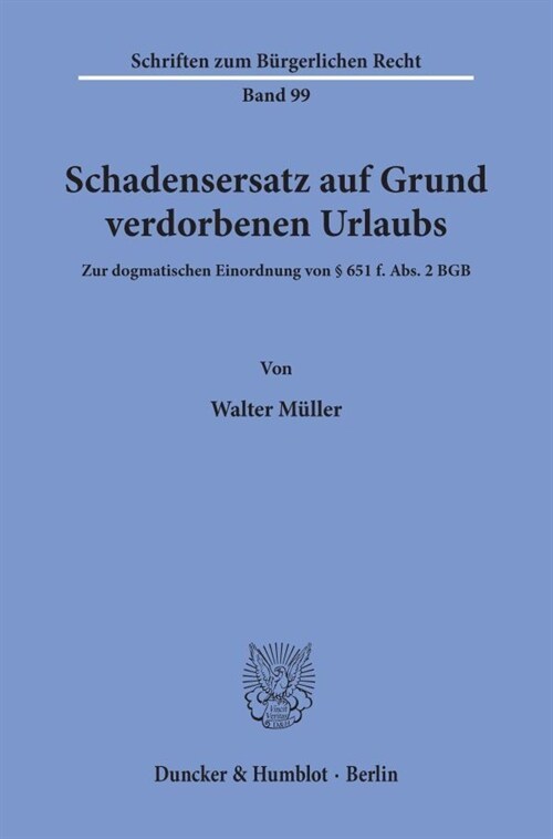 Schadensersatz Auf Grund Verdorbenen Urlaubs: Zur Dogmatischen Einordnung Von 651 F. Abs. 2 Bgb (Paperback)