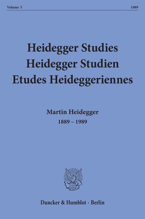 Heidegger Studies / Heidegger Studien / Etudes Heideggeriennes: Vol. 5 (1989). Martin Heidegger 1889-1989. Commemorative Issue (Paperback)