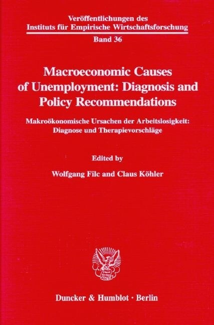 Macroeconomic Causes of Unemployment: Diagnosis and Policy Recommendations: Makrookonomische Ursachen Der Arbeitslosigkeit: Diagnose Und Therapievorsc (Paperback)