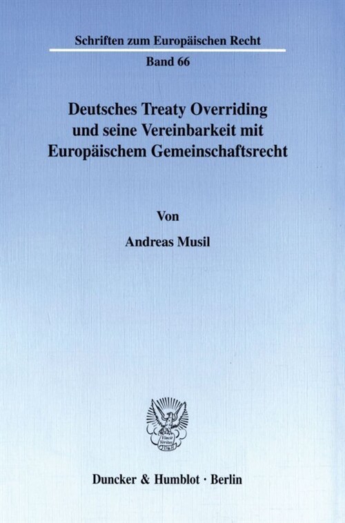 Deutsches Treaty Overriding Und Seine Vereinbarkeit Mit Europaischem Gemeinschaftsrecht (Paperback)