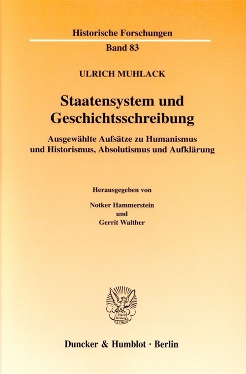 Staatensystem Und Geschichtsschreibung: Ausgewahlte Aufsatze Zu Humanismus Und Historismus, Absolutismus Und Aufklarung (Paperback)