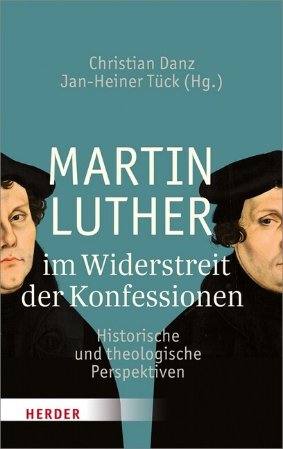 Martin Luther Im Widerstreit Der Konfessionen: Historische Und Theologische Perspektiven (Hardcover)