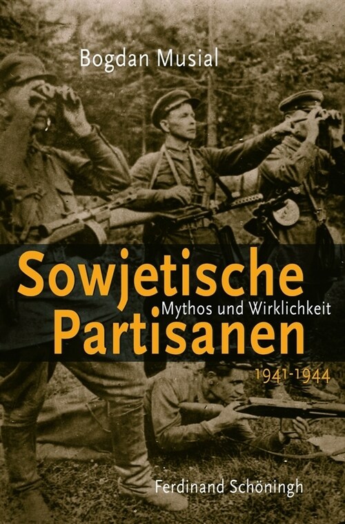 Sowjetische Partisanen 1941-1944: Mythos Und Wirklichkeit (Hardcover)