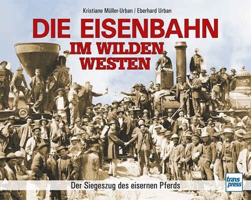 Die Eisenbahn im Wilden Westen (Hardcover)