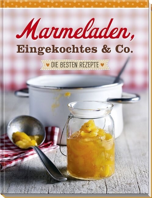 Marmeladen, Eingekochtes & Co. (Hardcover)