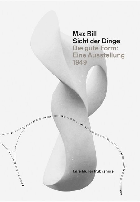 Max Bill. Sicht der Dinge (Hardcover)