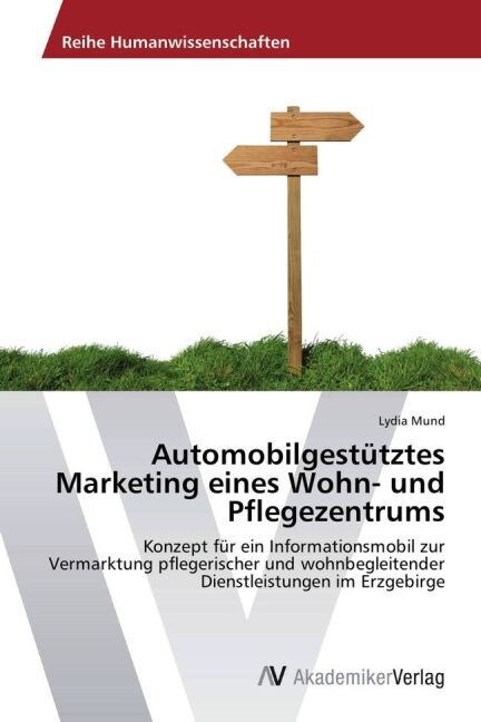 Automobilgest?ztes Marketing eines Wohn- und Pflegezentrums (Paperback)