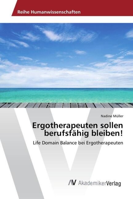 Ergotherapeuten sollen berufsf?ig bleiben! (Paperback)