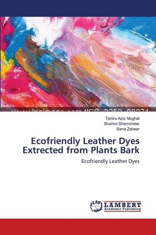 Ecofriendly Leather Dyes Extrected from Plants Bark (Paperback)