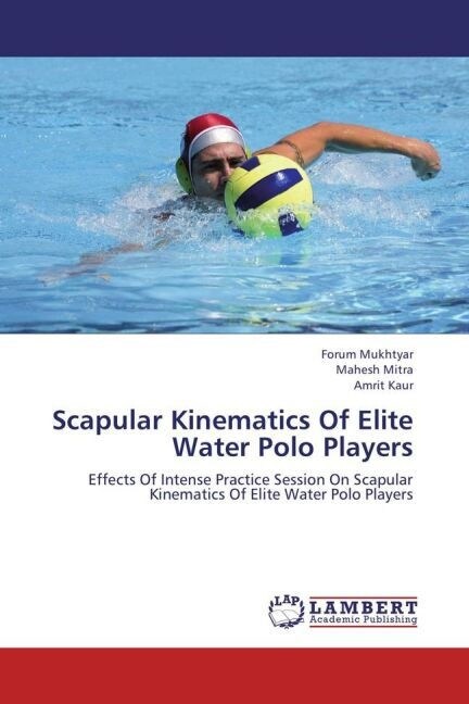 Scapular Kinematics Of Elite Water Polo Players (Paperback)