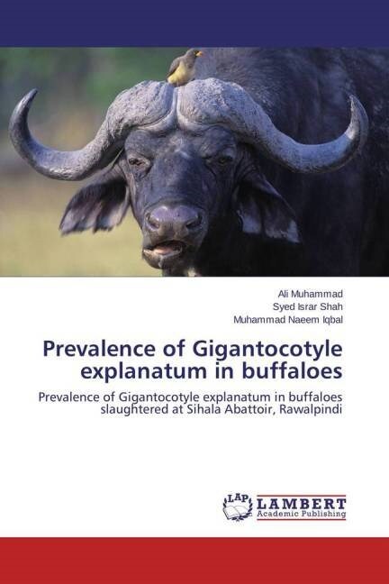 Prevalence of Gigantocotyle explanatum in buffaloes (Paperback)