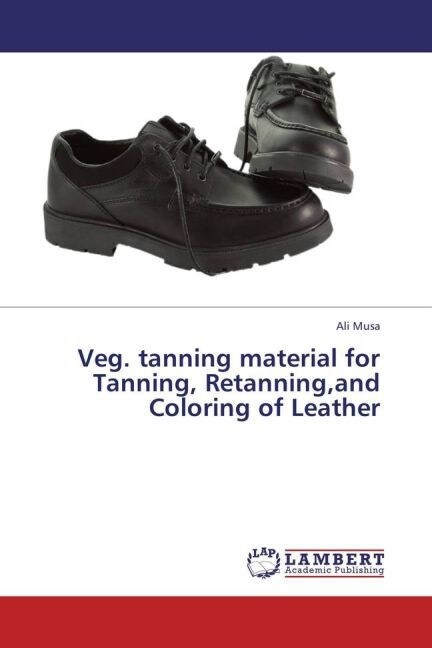 Veg. Tanning Material for Tanning, Retanning, and Coloring of Leather (Paperback)